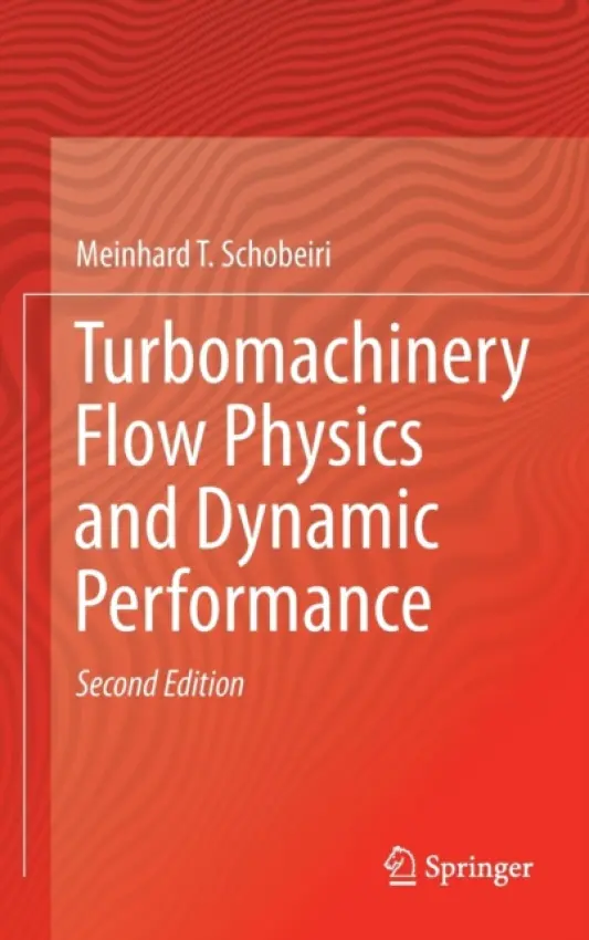 Turbomachinery Flow Physics and Dynamic Performance - Schobeiri, Meinhard T.
