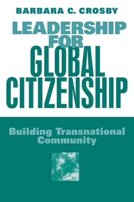 Leadership For Global Citizenship - Crosby, Barbara