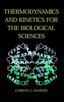 Thermodynamics and Kinetics for the Biological Sciences - Hammes, Gordon G. (Duke University)