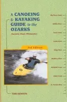 Canoeing and Kayaking Guide to the Ozarks - Kennon, Tom