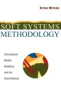 Soft Systems Methodology - Wilson, Brian (BWA (Consultants) Ltd.)