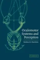 Oculomotor Systems and Perception - Ebenholtz, Sheldon M. (State University of New York)