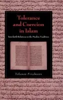 Tolerance and Coercion in Islam - Friedmann, Yohanan (Hebrew University of Jerusalem)
