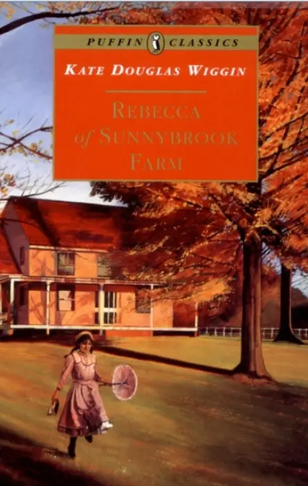 Rebecca of Sunnybrook Farm - Wiggin, Kate
