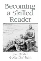 Becoming a Skilled Reader - Oakhill, Jane (University of Sussex) a Garnham, Alan (University of Sussex)