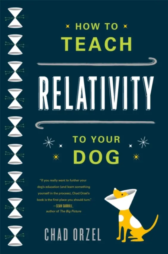 How to Teach Relativity to Your Dog - Orzel, Chad