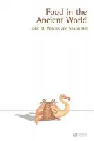 Food in the Ancient World - Wilkins, John (University of Exeter) a Hill, Shaun (University of Exeter)