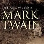 Wit and Wisdom of Mark Twain - Twain, Mark
