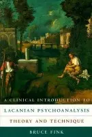 Clinical Introduction to Lacanian Psychoanalysis - Fink, Bruce