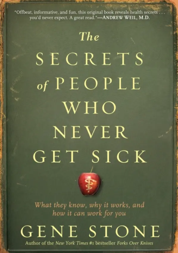 Secrets of People Who Never Get Sick - Stone, Gene