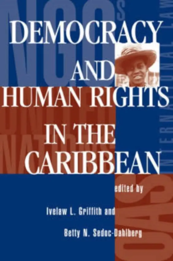 Democracy And Human Rights In The Caribbean - Griffith, Ivelaw L a Sedoc-Dahlberg, Betty N.