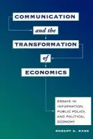 Communication And The Transformation Of Economics - Babe, Robert E