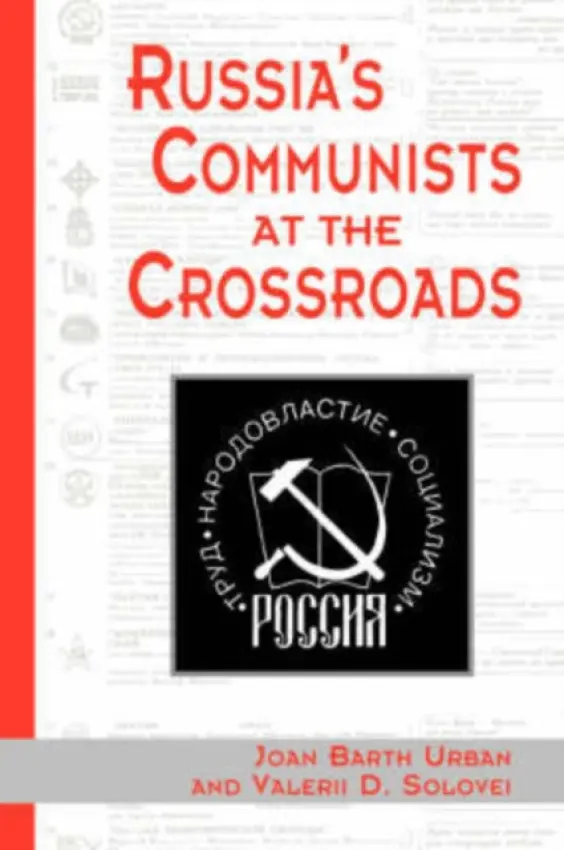 Russia's Communists At The Crossroads - Urban, Joan