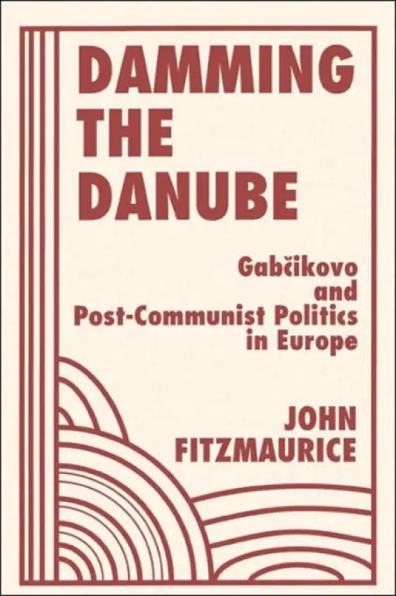 Damming The Danube - Fitzmaurice, John
