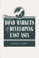 Bond Markets Of Developing East Asia - Emery, Robert F
