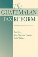Guatemalan Tax Reform - Bahl, Roy