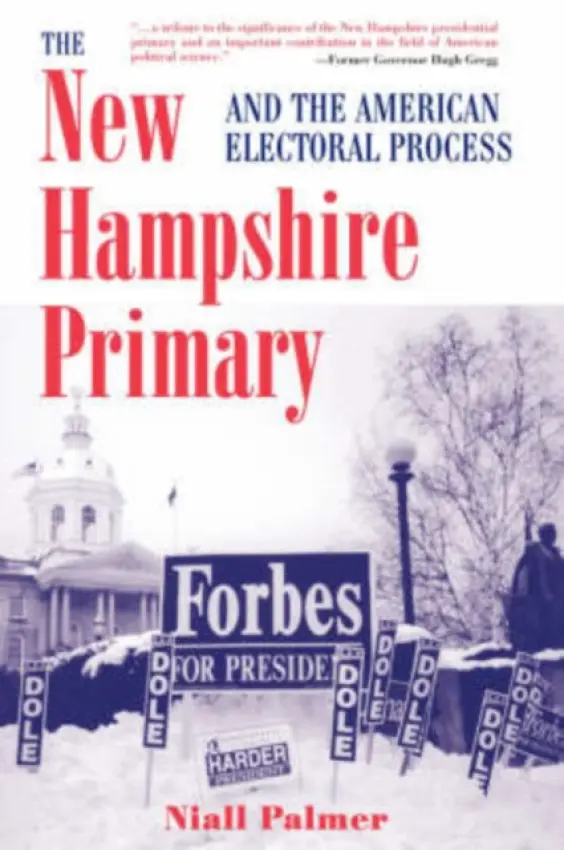 New Hampshire Primary And The American Electoral Process - Palmer, Niall
