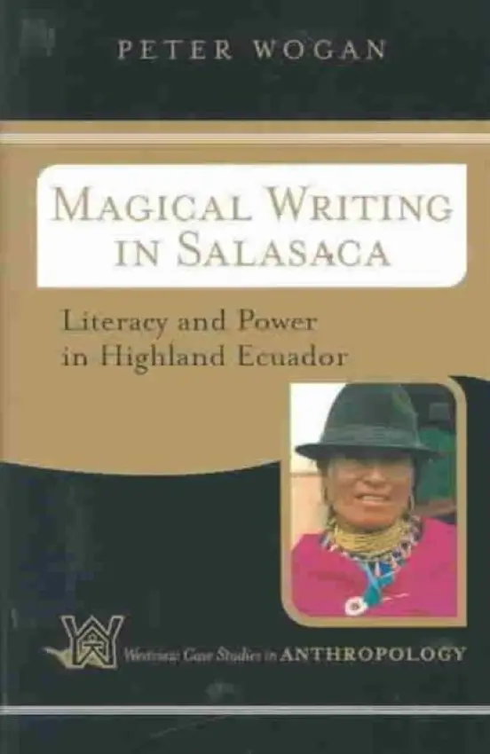 Magical Writing In Salasaca - Wogan, Peter