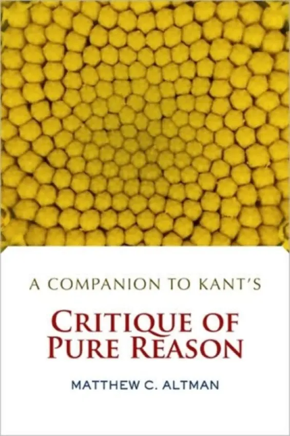Companion to Kant's Critique of Pure Reason - Altman, Matthew C.