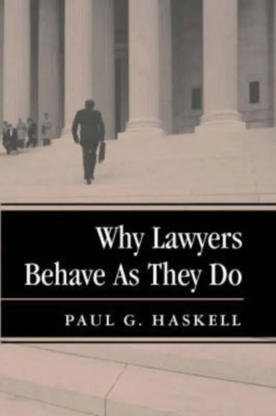 Why Lawyers Behave As They Do - Haskell, Paul G.
