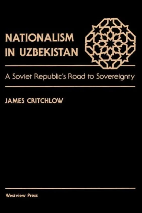 Nationalism In Uzbekistan - Critchlow, James