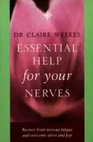 ESSENTIAL HELP FOR YOUR NERVES - Dr. Claire Weekes
