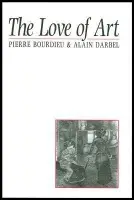 Love of Art - Bourdieu, Pierre (College de France) a Darbel, Alain a Schnapper, Dominique