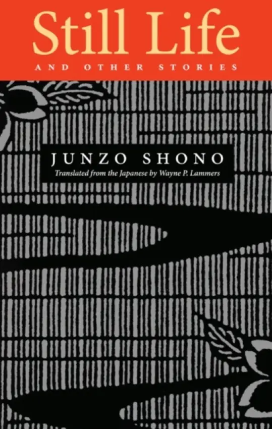 Still Life and Other Stories - Shono, Junzo