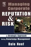 Managing Corporate Reputation and Risk - Neef, Dale