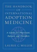 Handbook of International Adoption Medicine - Miller, Laurie C. (, Associate Professor of Pediatrics, Tufts University School of Medicine, Boston, and Director, International Adoption Clinic, The Floating Hospital for Children, New England Medical Center, USA)