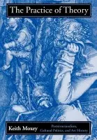 Practice of Theory - Moxey, Keith