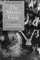 Mystic Fable, Volume One - The Sixteenth and Seventeenth Centuries - De Certeau, Michel a Smith, Michael B.