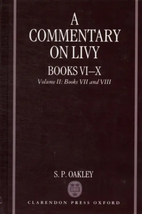 Commentary on Livy, Books VI-X: Volume II: Books VII-VIII - Oakley, S. P. (Reader in Latin, Reader in Latin, University of Reading)