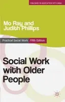 Social Work with Older People - Ray, Mo G. a Phillips, Judith (Swansea University, UK.)