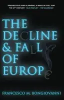 Decline and Fall of Europe - Bongiovanni, Francesco M.