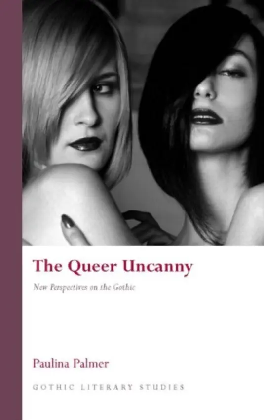 Queer Uncanny - Palmer, Paulina