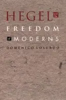 Hegel and the Freedom of Moderns - Losurdo, Domenico