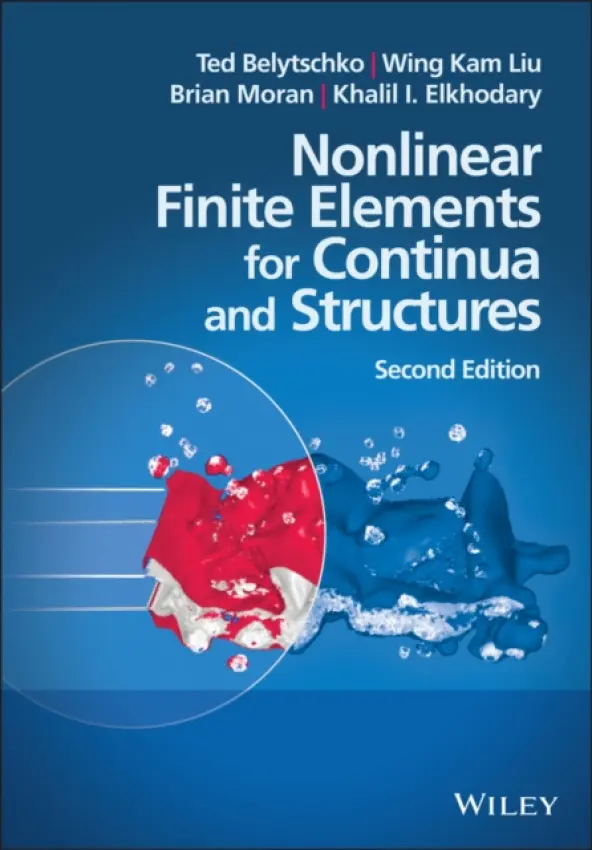 Nonlinear Finite Elements for Continua and Structures 2e - Brian P. Moran, Wing Kam  Liu, Ted  Belytschko, Khalil  Elkhodary