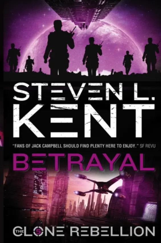 Betrayal: The Clone Rebellion Book 5 - Kent, Steven L.