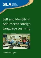 Self and Identity in Adolescent Foreign Language Learning - Taylor, Florentina