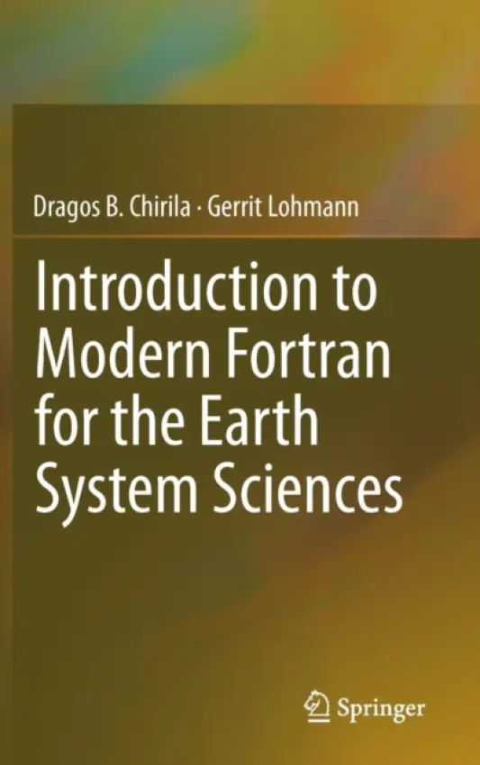 Introduction to Modern Fortran for the Earth System Sciences - Chirila, Dragos B. a Lohmann, Gerrit