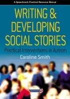 Writing and Developing Social Stories - Smith, Caroline