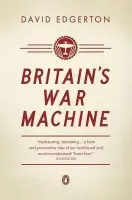 Britain's War Machine - Edgerton, David