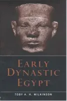 Early Dynastic Egypt - Wilkinson, Toby A.H.