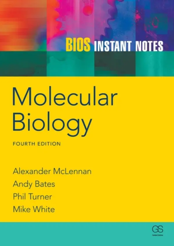 BIOS Instant Notes in Molecular Biology - McLennan, Alexander (University of Liverpool, UK) a Bates, Andy (University of Liverpool, UK) a Turner, Phil (University of Liverpool, UK) a White, Michael (University of Liverpool, UK)