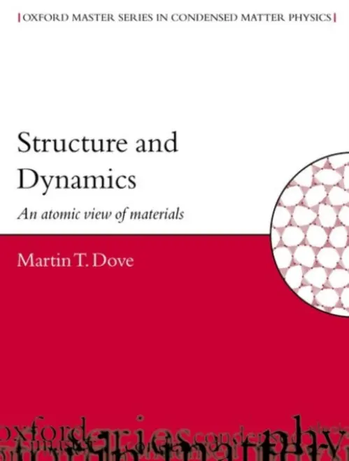 Structure and Dynamics - Dove, Martin T. (, Department of Earth Sciences, University of Cambridge)