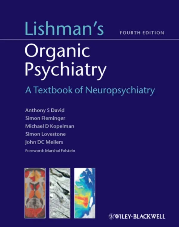 Lishman's Organic Psychiatry - David, Daniel (King's College Hospital, London) a Fleminger, Simon (The Maudsley Hospital) a Kopelman, Michael (Kings College London, UK) a Lovestone, Simon (Institute of Psychiatry) a Mellers, John (The Maudsley Hospital)