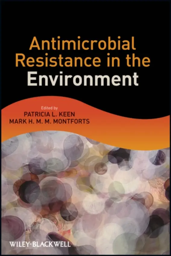 Antimicrobial Resistance in the Environment - Keen, Patricia L. a Montforts, Mark H. M. M.