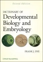 Dictionary of Developmental Biology and Embryology - Dye, Frank J. (Western Connecticut State University)