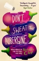 Don't Sweat the Aubergine - Clee, Nicholas